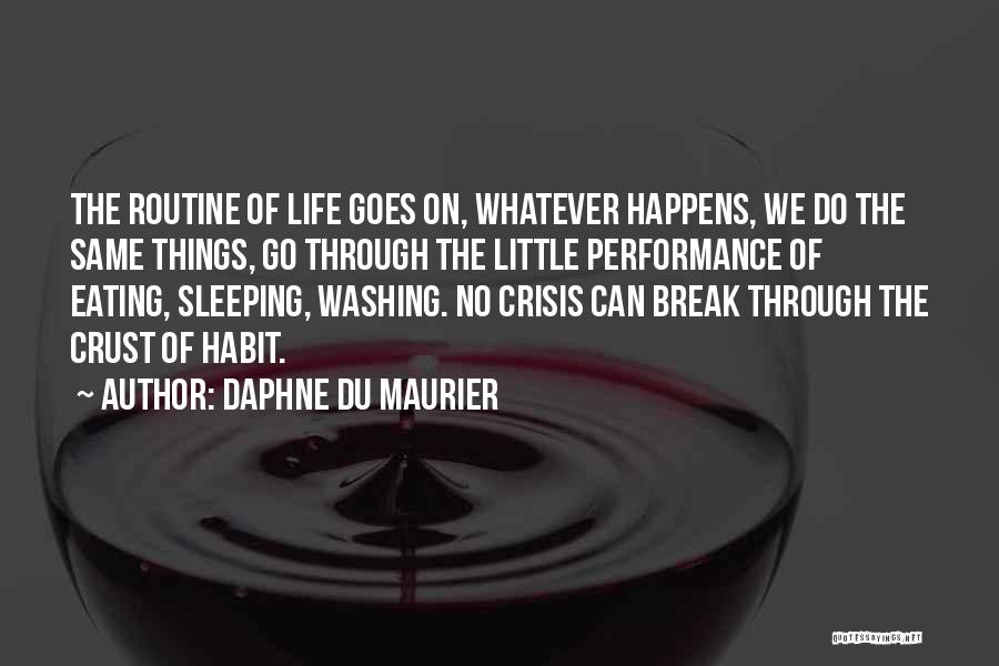 Whatever Life Goes On Quotes By Daphne Du Maurier