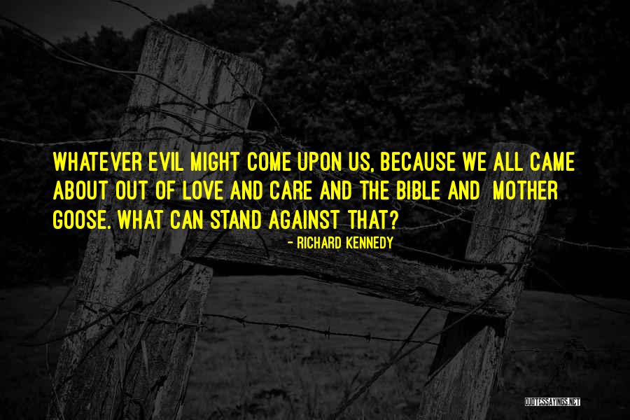 Whatever Love Quotes By Richard Kennedy Whatever Love Quotes By Richard Kennedy
