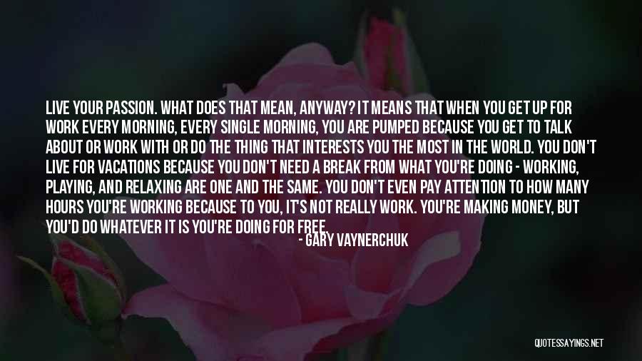 Whatever That Means Quotes By Gary Vaynerchuk Whatever That Means Quotes By Gary Vaynerchuk