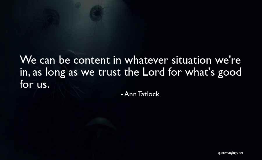 Whatever The Situation Quotes By Ann Tatlock Whatever The Situation Quotes By Ann Tatlock