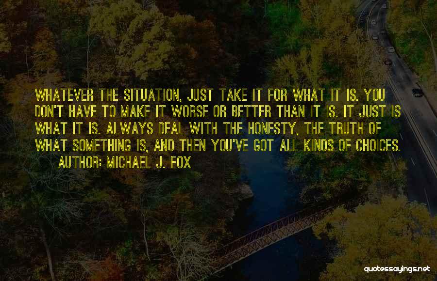 Whatever The Situation Quotes By Michael J. Fox