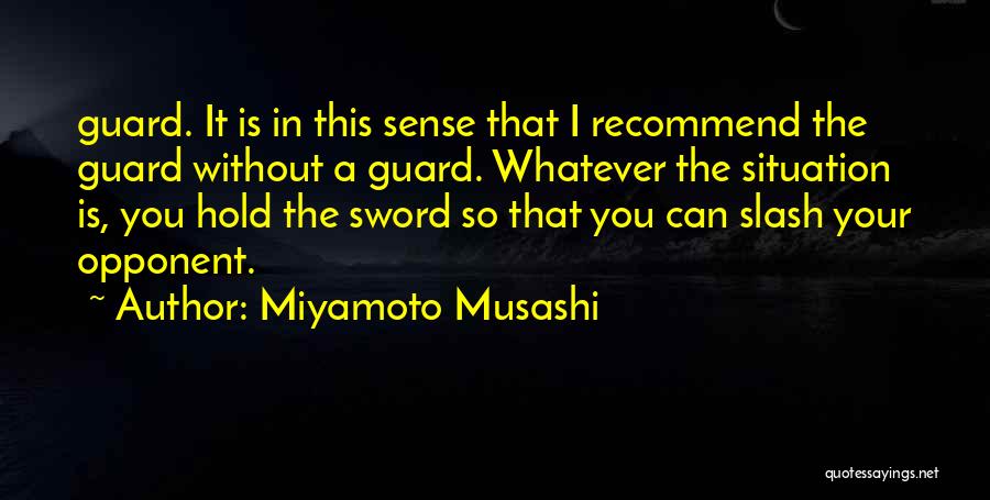 Whatever The Situation Quotes By Miyamoto Musashi