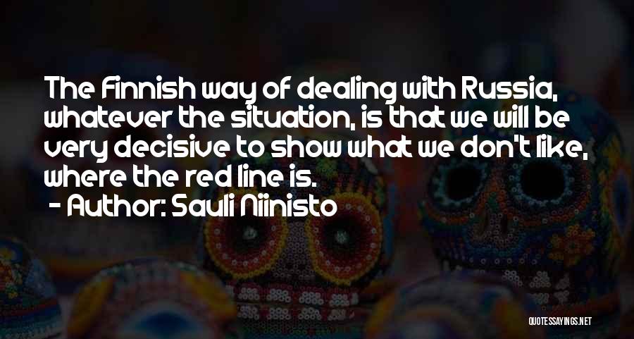 Whatever The Situation Quotes By Sauli Niinisto