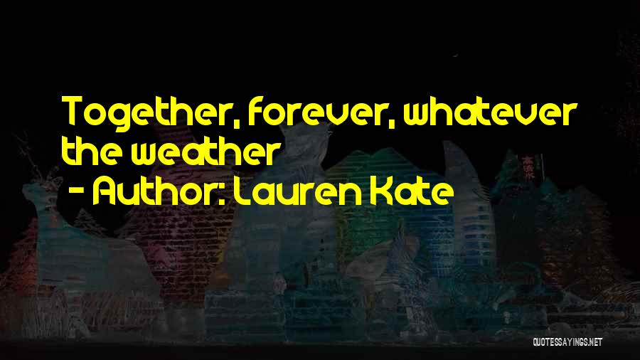 Whatever The Weather Quotes By Lauren Kate