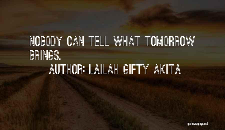 Whatever Tomorrow Brings Quotes By Lailah Gifty Akita