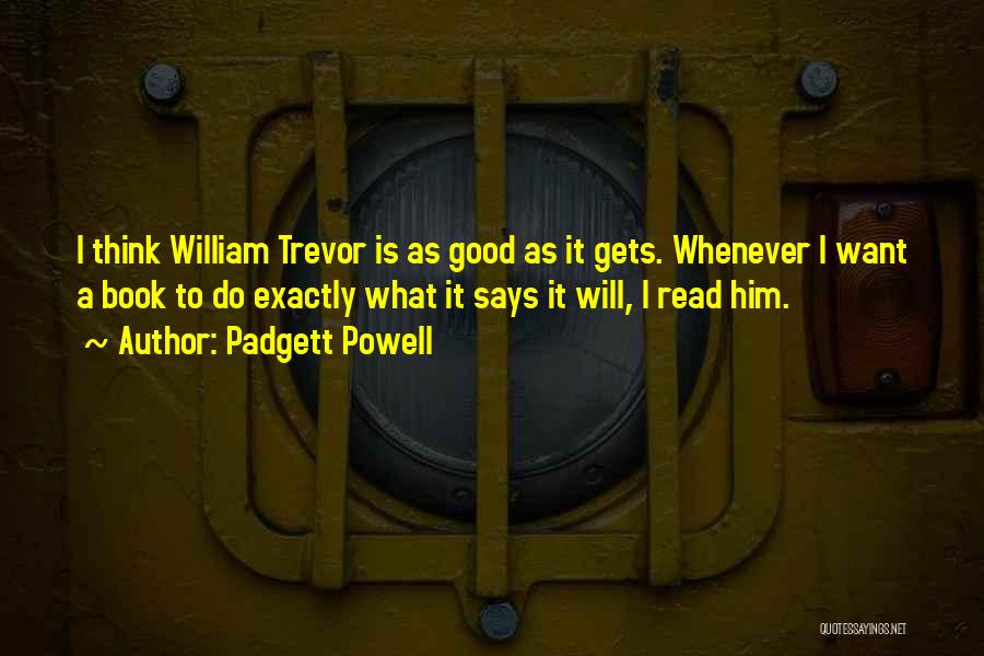 Whatever Trevor Quotes By Padgett Powell