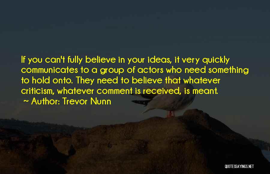 Whatever Trevor Quotes By Trevor Nunn