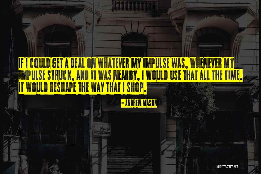 Whatever Whenever Quotes By Andrew Mason Whatever Whenever Quotes By Andrew Mason