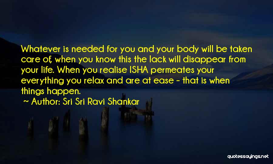 Whatever Will Be Will Be Quotes By Sri Sri Ravi Shankar