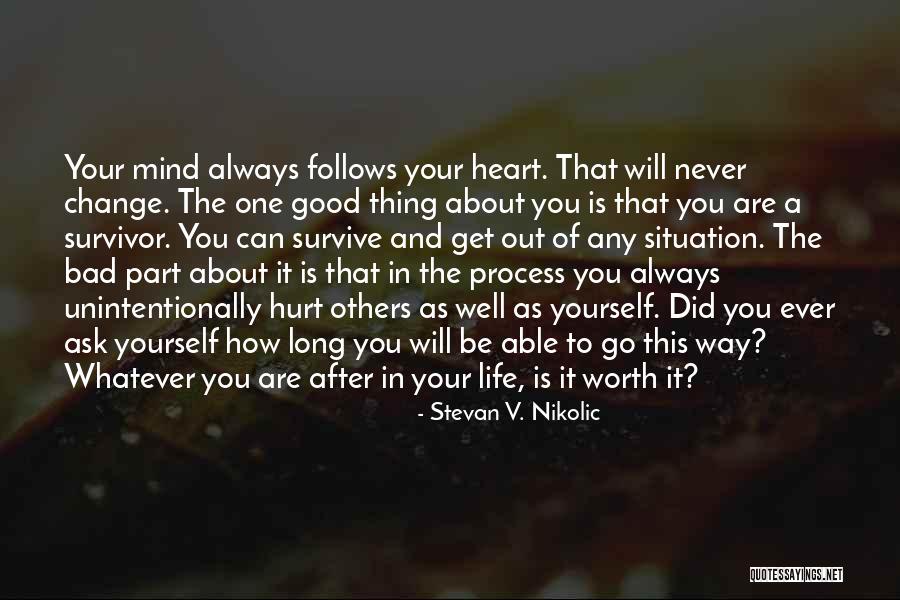 Whatever You Are Be A Good One Quotes By Stevan V. Nikolic Whatever You Are Be A Good One Quotes By Stevan V. Nikolic