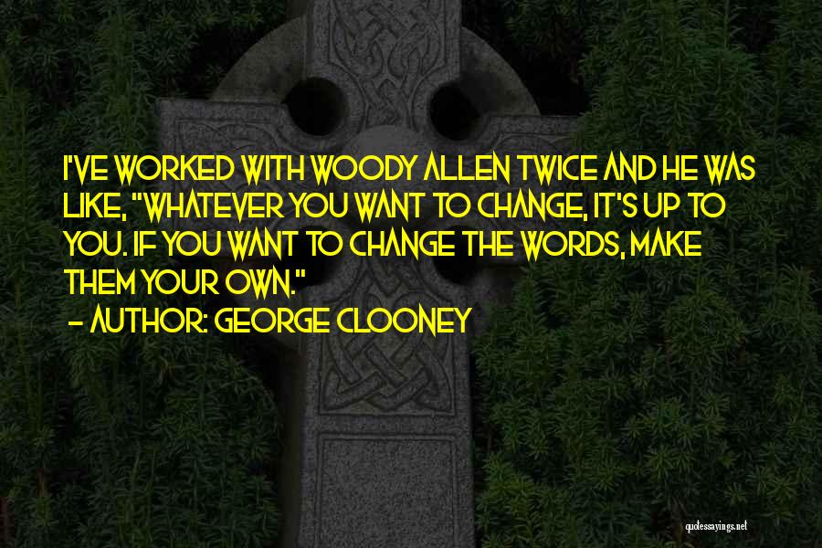 Whatever You Like Quotes By George Clooney