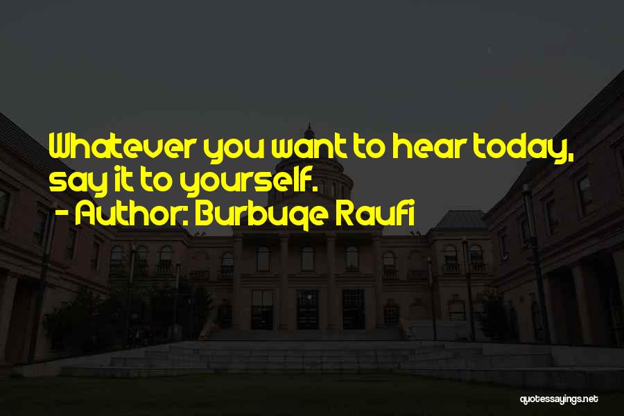 Whatever You Say Quotes By Burbuqe Raufi