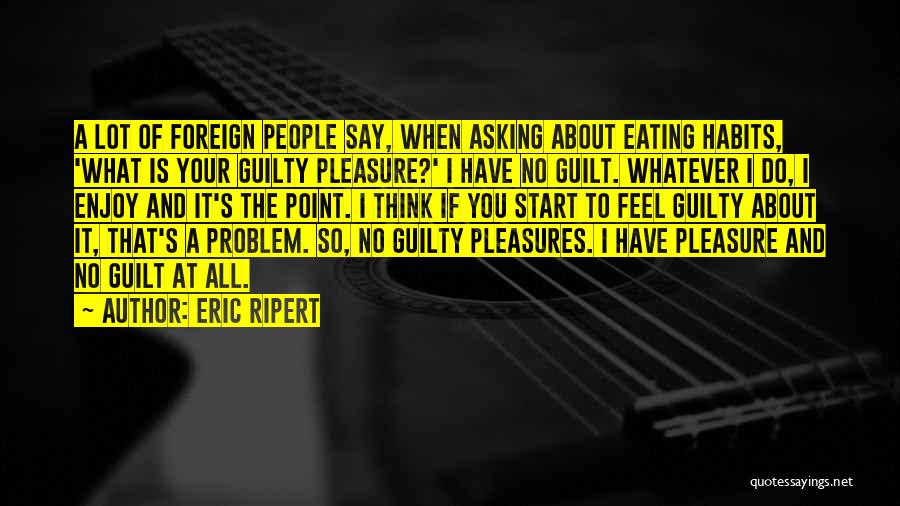 Whatever You Say Quotes By Eric Ripert