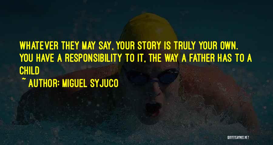 Whatever You Say Quotes By Miguel Syjuco