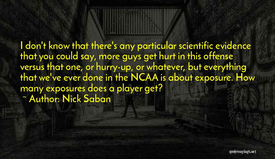 Whatever You Say Quotes By Nick Saban