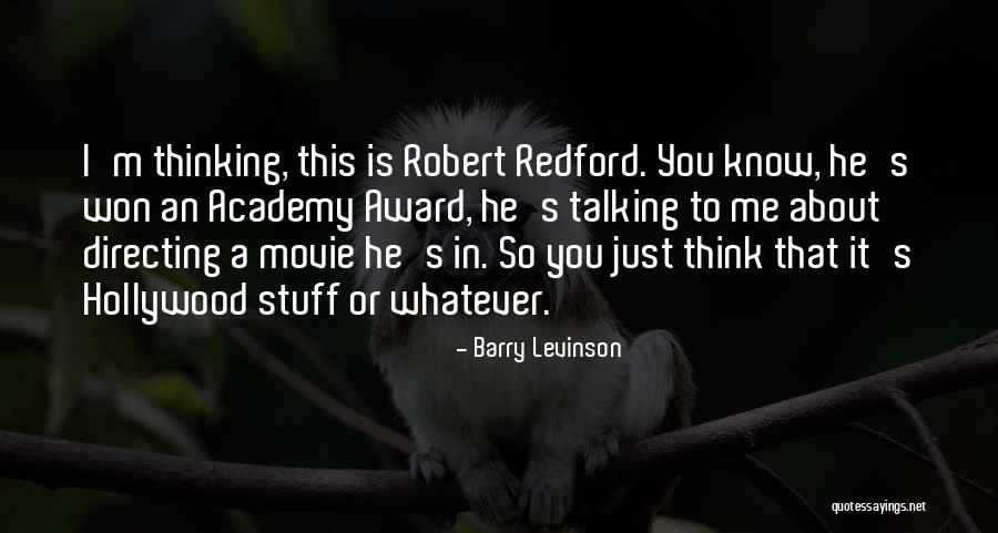Whatever You Think About Me Quotes By Barry Levinson Whatever You Think About Me Quotes By Barry Levinson