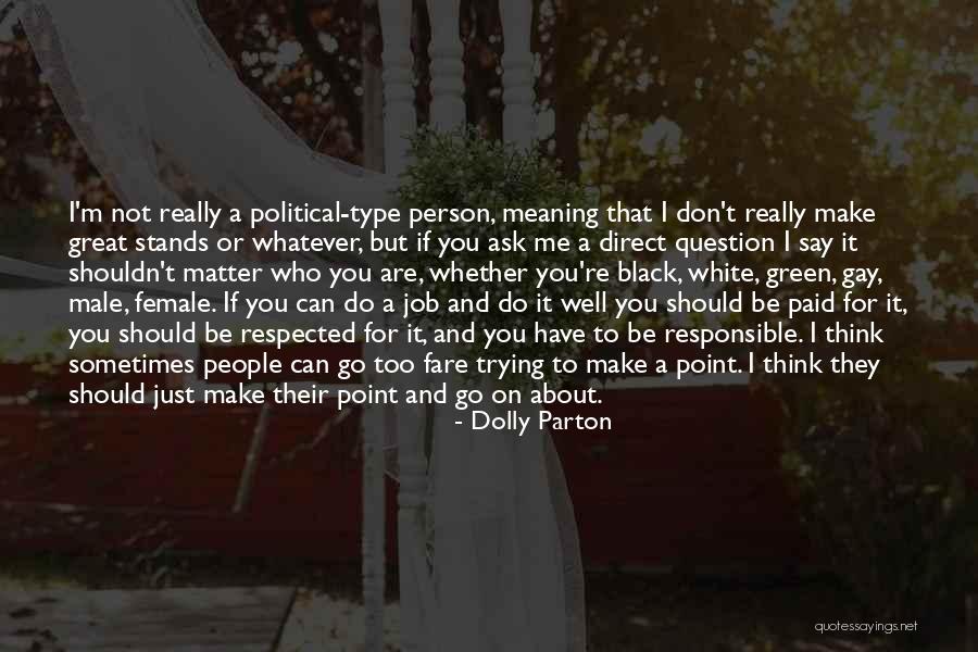 Whatever You Think About Me Quotes By Dolly Parton Whatever You Think About Me Quotes By Dolly Parton