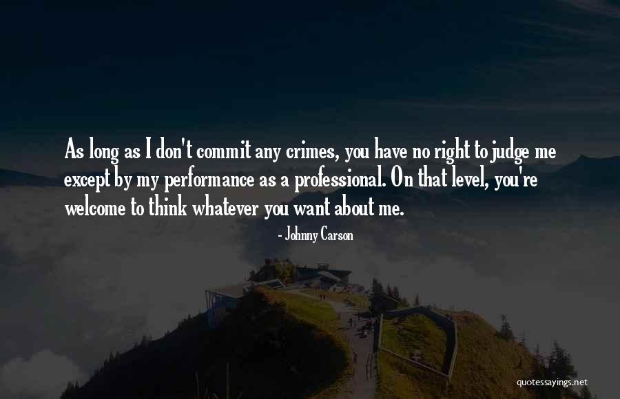 Whatever You Think About Me Quotes By Johnny Carson Whatever You Think About Me Quotes By Johnny Carson