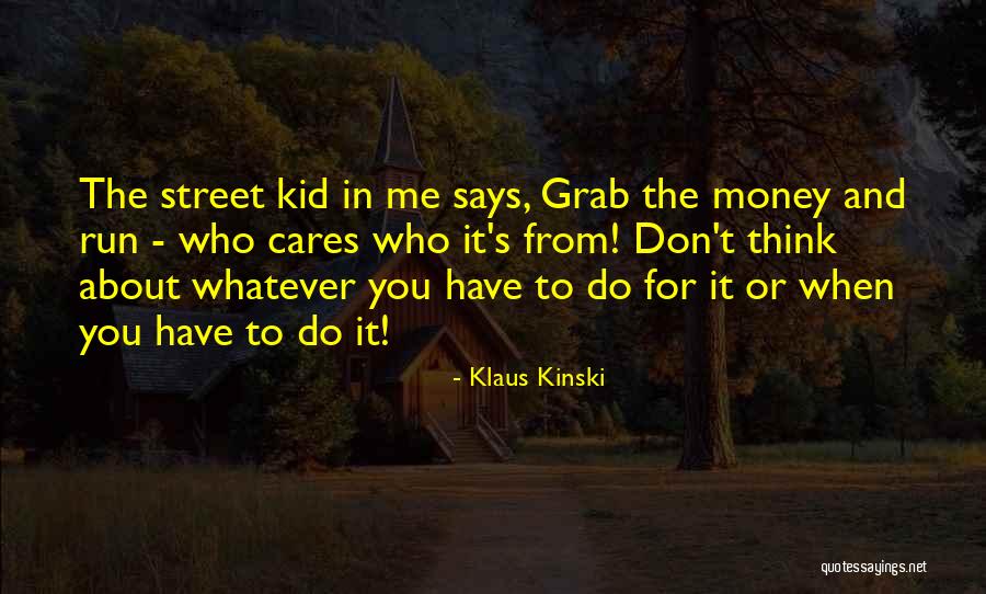 Whatever You Think About Me Quotes By Klaus Kinski Whatever You Think About Me Quotes By Klaus Kinski