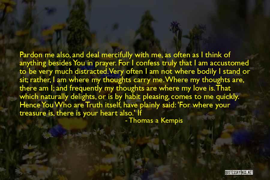 Whatever You Think About Me Quotes By Thomas A Kempis Whatever You Think About Me Quotes By Thomas A Kempis
