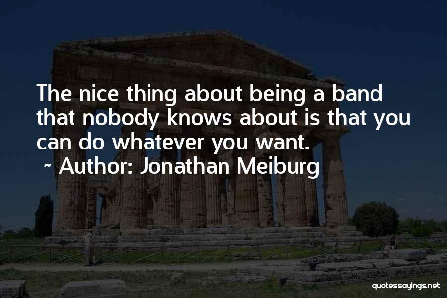 Whatever You Want Quotes By Jonathan Meiburg