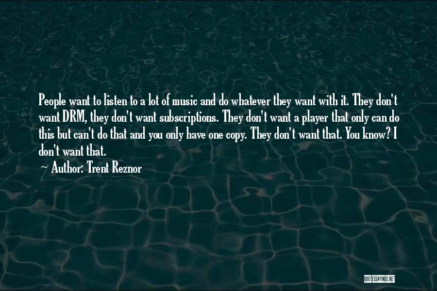 Whatever You Want Quotes By Trent Reznor