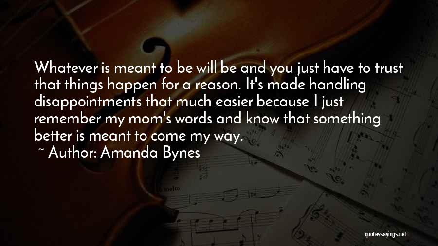 Whatever's Meant To Be Will Be Quotes By Amanda Bynes