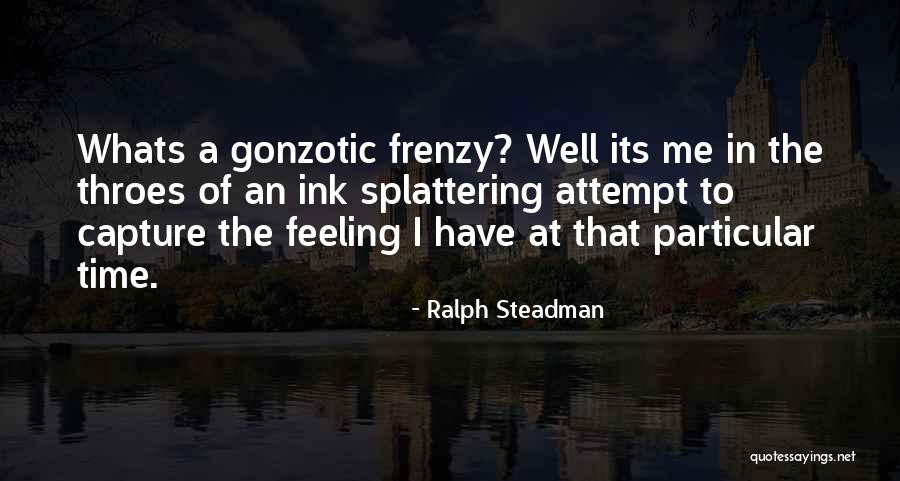 Whats A Quotes By Ralph Steadman Whats A Quotes By Ralph Steadman