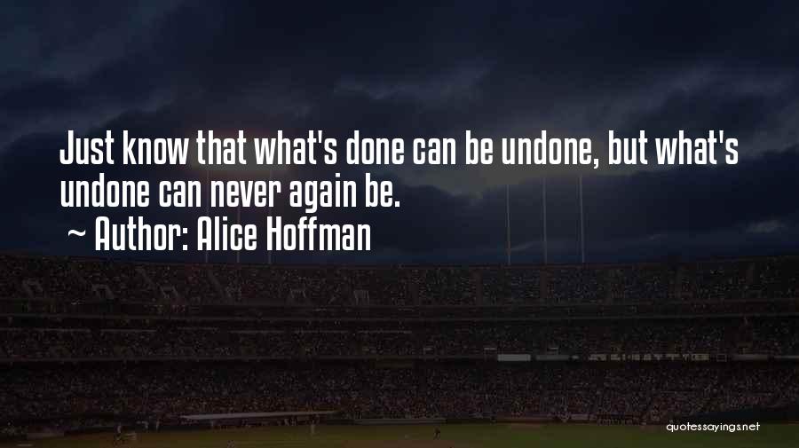 What's Done Cannot Be Undone Quotes By Alice Hoffman