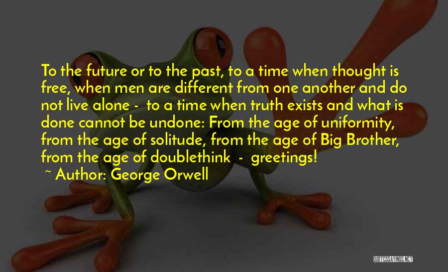 What's Done Cannot Be Undone Quotes By George Orwell