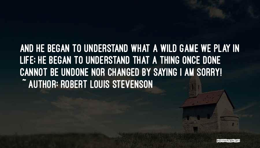 What's Done Cannot Be Undone Quotes By Robert Louis Stevenson