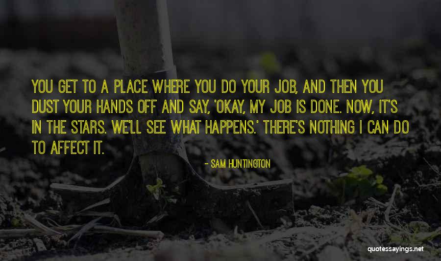 What's Done Is Done Quotes By Sam Huntington What's Done Is Done Quotes By Sam Huntington