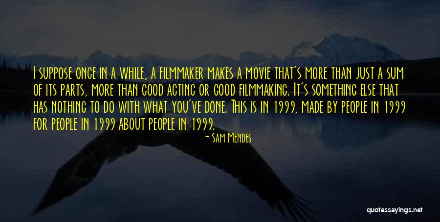What's Done Is Done Quotes By Sam Mendes What's Done Is Done Quotes By Sam Mendes