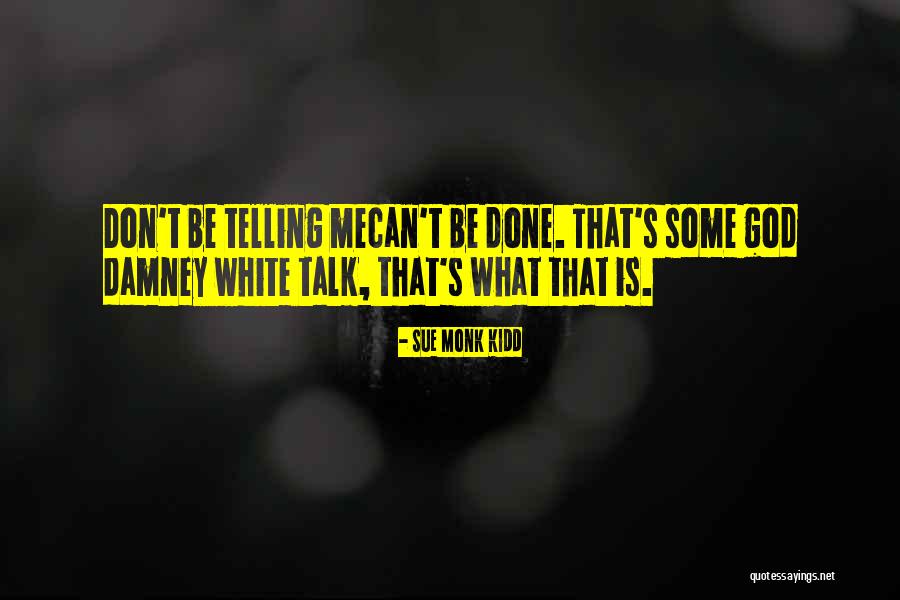 What's Done Is Done Quotes By Sue Monk Kidd What's Done Is Done Quotes By Sue Monk Kidd