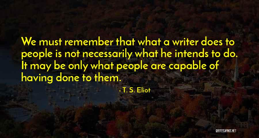 What's Done Is Done Quotes By T. S. Eliot What's Done Is Done Quotes By T. S. Eliot