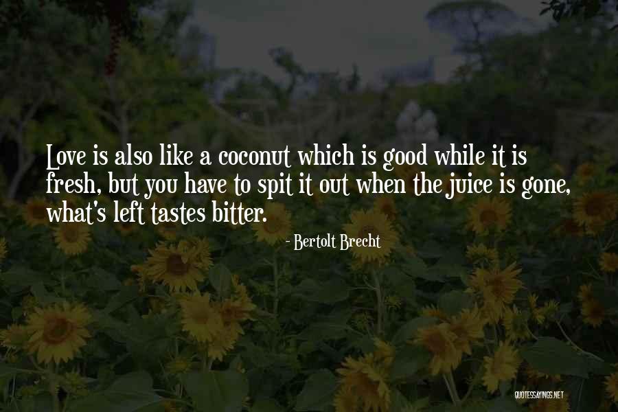 What's Good Love Quotes By Bertolt Brecht What's Good Love Quotes By Bertolt Brecht