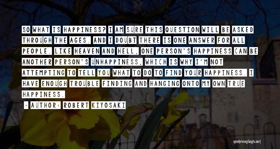 What's Happiness Quotes By Robert Kiyosaki