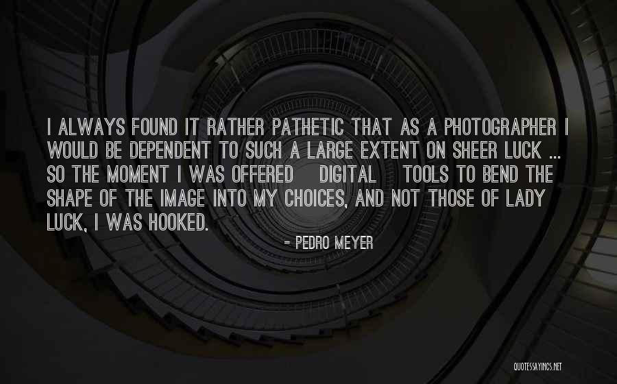 Whats In Your Mind Quotes By Pedro Meyer Whats In Your Mind Quotes By Pedro Meyer