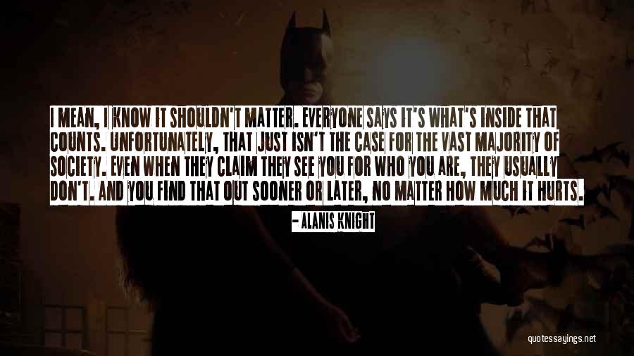What's Inside That Counts Quotes By Alanis Knight What's Inside That Counts Quotes By Alanis Knight