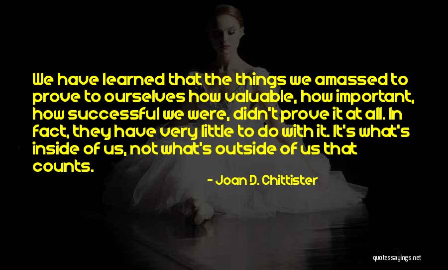 What's Inside That Counts Quotes By Joan D. Chittister What's Inside That Counts Quotes By Joan D. Chittister