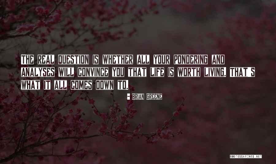 What's It All Worth Quotes By Brian Greene What's It All Worth Quotes By Brian Greene