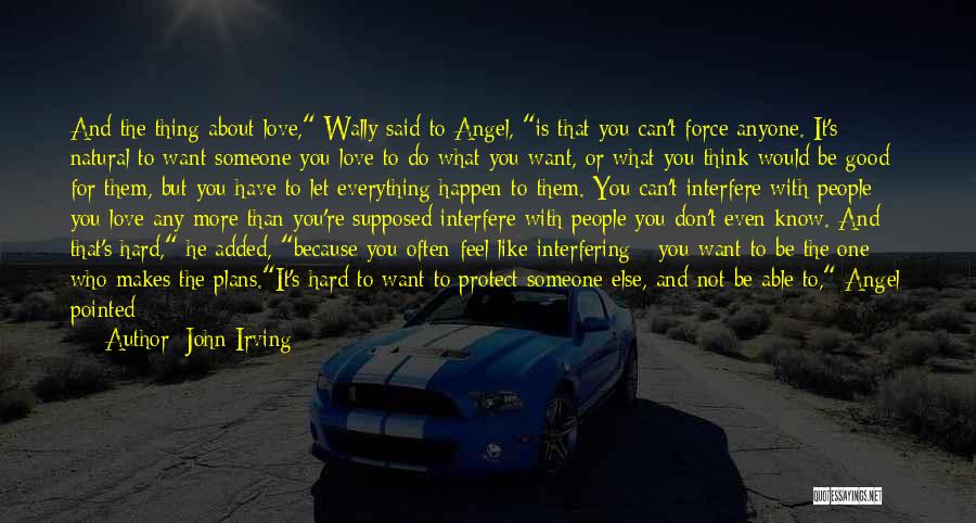 What's Love All About Quotes By John Irving