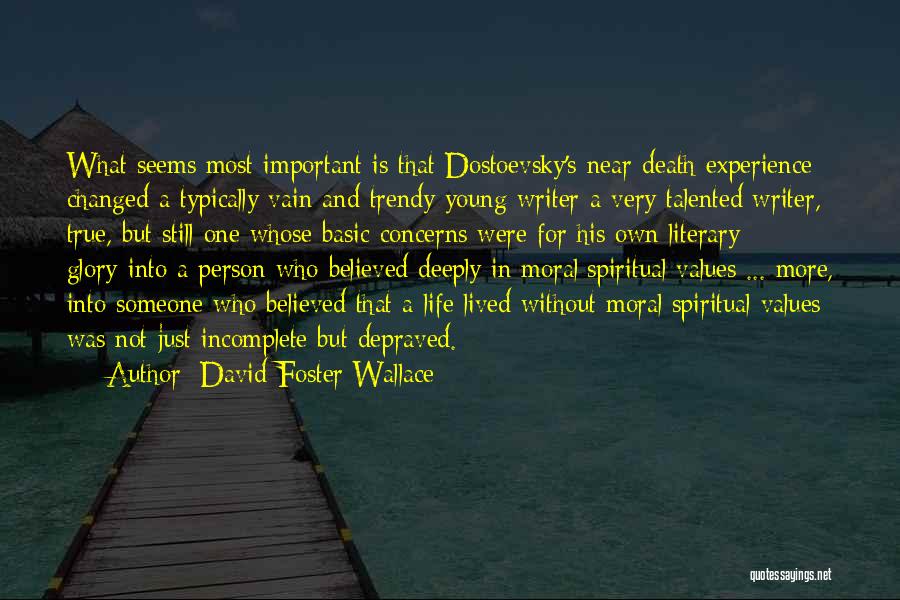 What's More Important In Life Quotes By David Foster Wallace