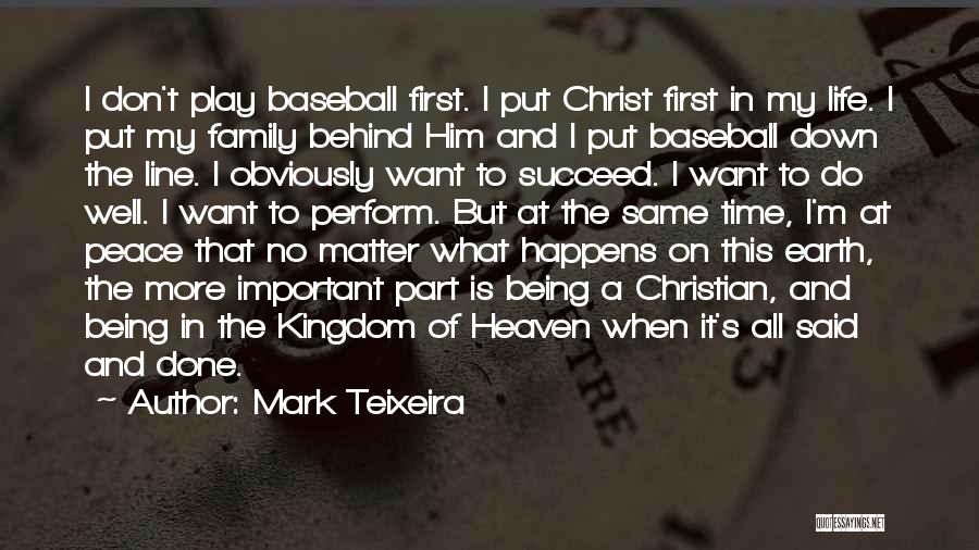 What's More Important In Life Quotes By Mark Teixeira