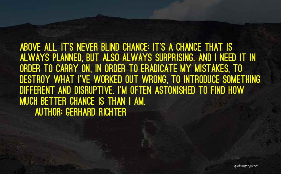 What's My Mistake Quotes By Gerhard Richter