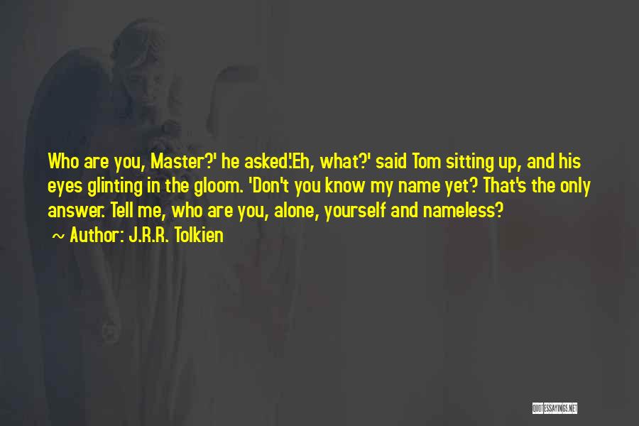 What's My Name Quotes By J.R.R. Tolkien