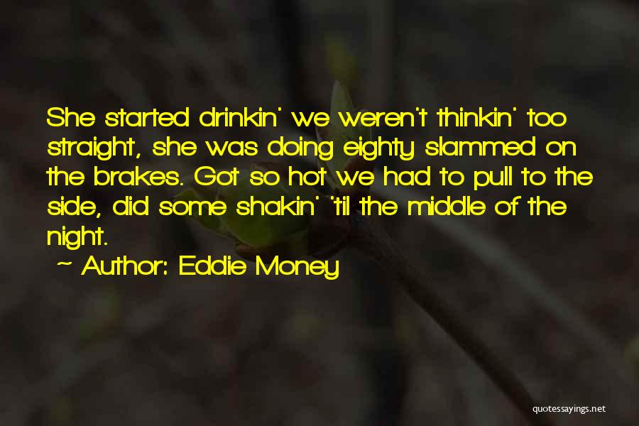 What's Shakin Quotes By Eddie Money