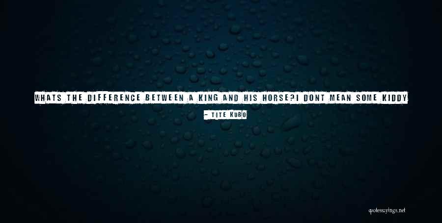 Whats The Difference Quotes By Tite Kubo Whats The Difference Quotes By Tite Kubo