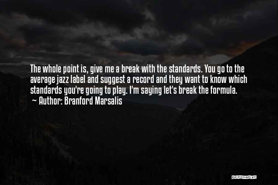 What's The Point Of Saying Sorry Quotes By Branford Marsalis