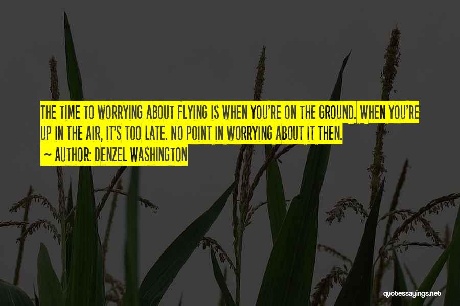 What's The Point Of Worrying Quotes By Denzel Washington